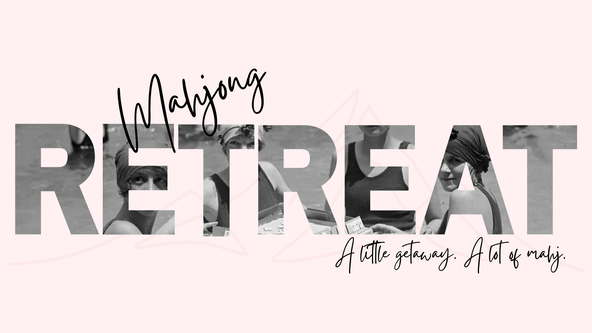 RETREAT: A Little Getaway. A Lot of Mahj.