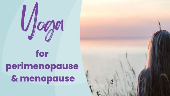 Yoga for Perimenopause & Menopause