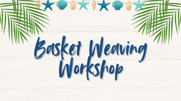 Basket Weaving Workshop
