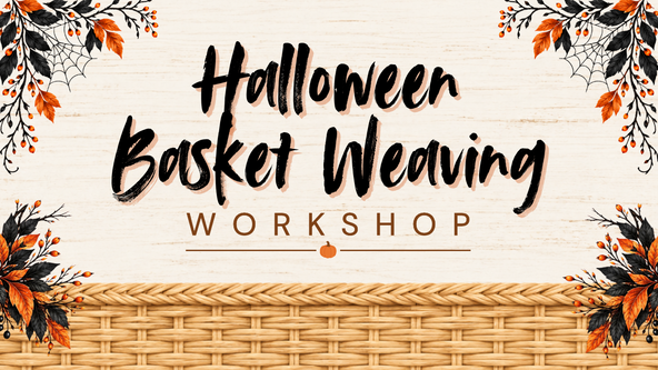 Halloween Basket Weaving Workshop