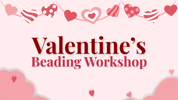 Valentine's Beading Workshop
