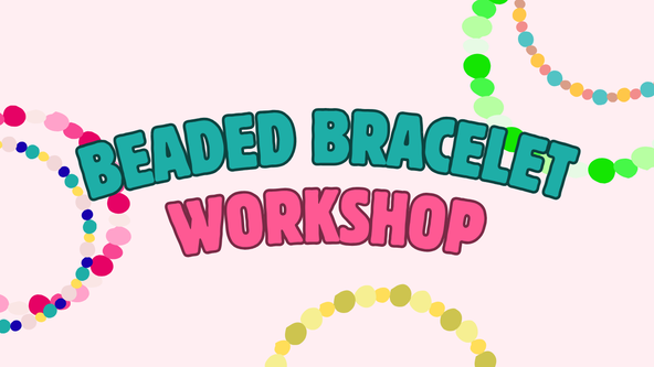 Beaded Bracelet Workshop