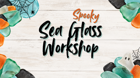 Spooky Sea Glass Workshop
