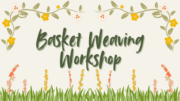 Basket Weaving Workshop