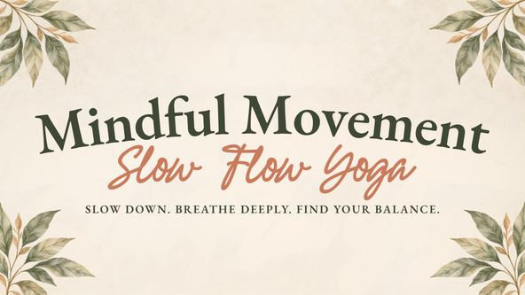 Mindful Movement: Slow Flow Yoga 6 Week Introductory Series