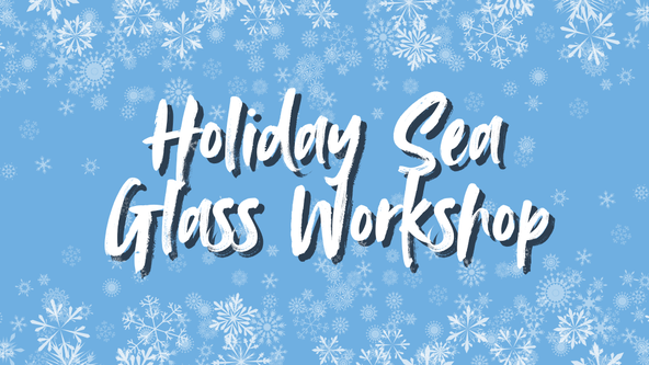 Holiday Sea Glass Workshop