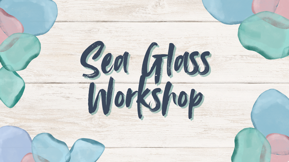 Sea Glass Workshop