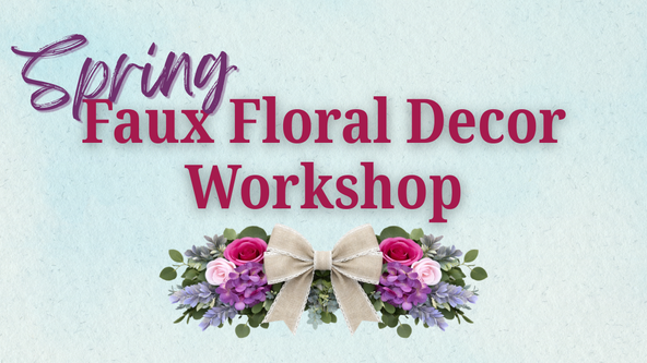 Spring Faux Floral Decor Workshop