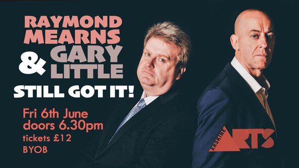 Comedy - Raymond Mearns & Gary Little have Still Got It! (16+)