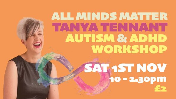 All Minds Matter: Tanya Tennant Autism/ADHD Workshop (Parents/Guardian only)