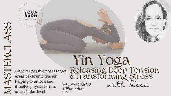 YIN YOGA MASTERCLASS - Releasing Deep Tension and Transforming Stress with Tessa