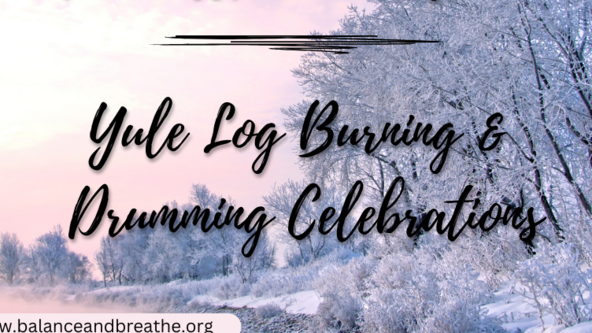 Yule Log Burning & Drumming Celebration