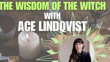 Wisdom of the Witch with Ace Lindqvist