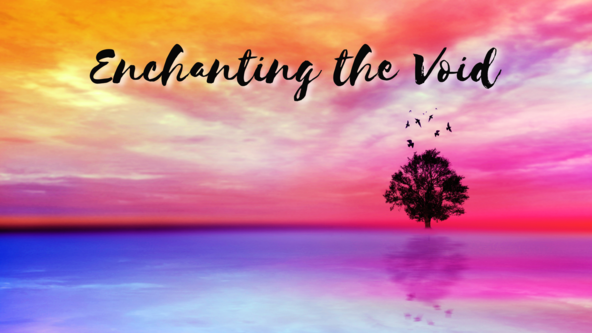 Enchanting the Void