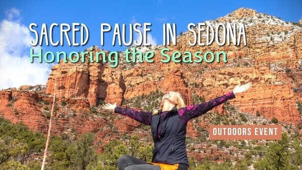Sacred Pause in Sedona🌟Honoring the Season