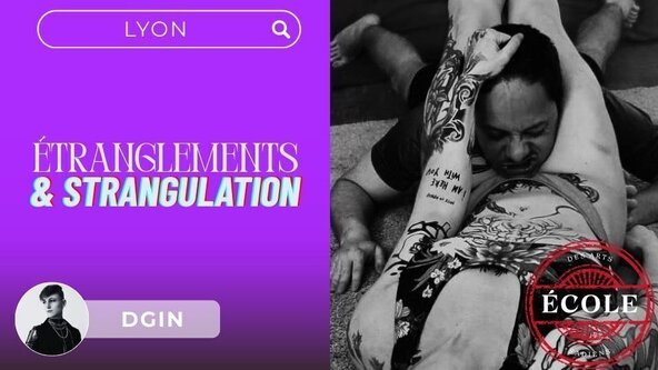 💜 ÉTRANGLEMENTS & STRANGULATIONS : comprendre, maîtriser et sécuriser la pratique par DGIN - LYON