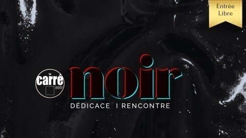 Noir - Rencontre et dédicace