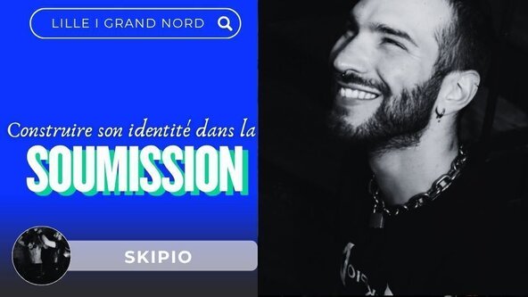 💙 Construire son identité dans la soumission par Skipio - LILLE