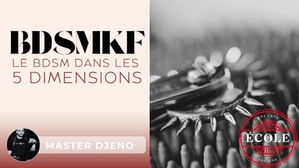 🌀 Le BDSMKF dans les 5 dimensions par l'Ecole des Arts Sadiens