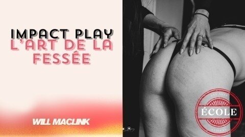 👋 L’Art de la Fessée – Techniques, intentions & sensations par Will MacLink
