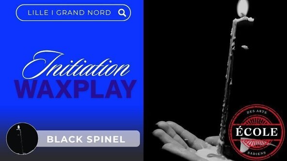 💙 Waxplay & Chandelles: Explorer le feu, maîtriser la sensation par Spinel - LILLE