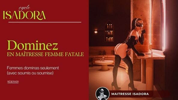 👄 Cycle Isadora Dominez en Maîtresse femme fatale: Tease & denial, humiliation et contraintes