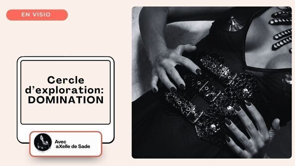 💻 Cercle d'exploration : DOMINATION (distanciel) avec aXelle de Sade