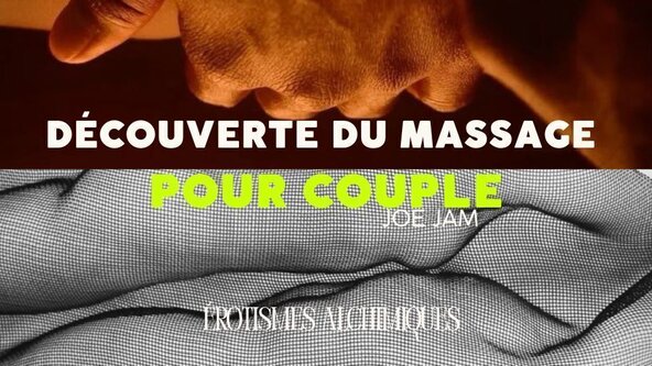  🧘‍♀️🔥 Atelier Découverte du Massage pour couple/ binôme avec Joe Jam I Erotismes Alchimiques 