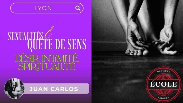  💜 SEXUALITÉ ET QUÊTE DE SENS : désir, intimité et spiritualité par Juan Carlos de la Fistinière - LYON
