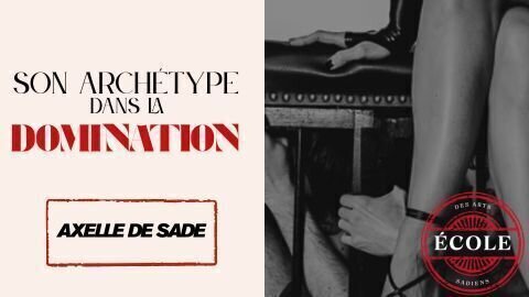 ⛓️ Définir son archétype pour dominer avec justesse par l' Ecole des Arts Sadiens