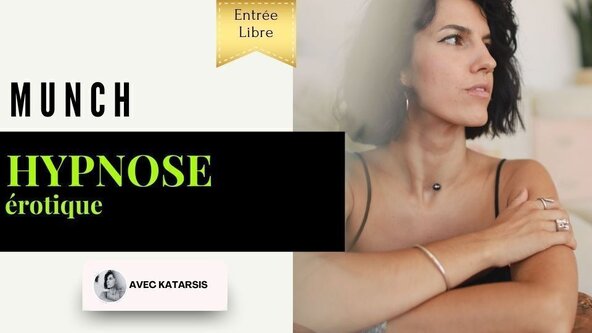 😵‍💫 Munch Hypnose Érotique de Katarsis – Rencontre & Avant-goût des Ateliers