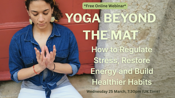 ✨ *FREE* ONLINE EVENT: Yoga beyond the Mat: How to Regulate Stress, Restore Energy and Build Healthier Habits