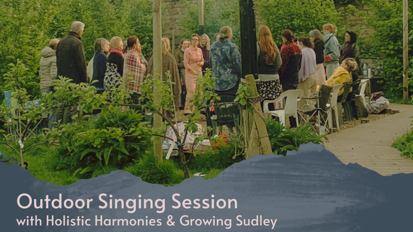 Outdoor Singing Sessions - Growing Sudley 
