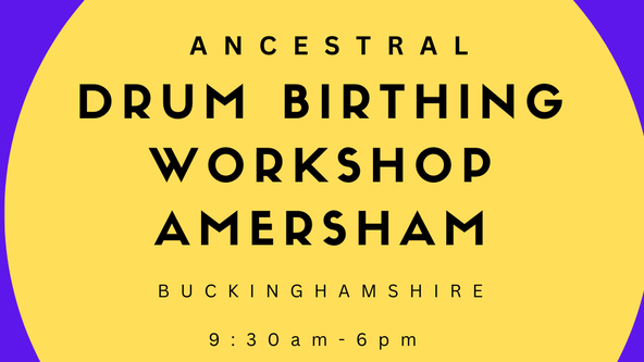 ANCESTRAL DRUM BIRTHING IN AMERSHAM