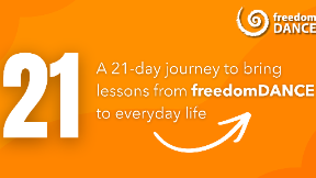 21: A 21-day journey to bring lessons from freedomDANCE to everyday life