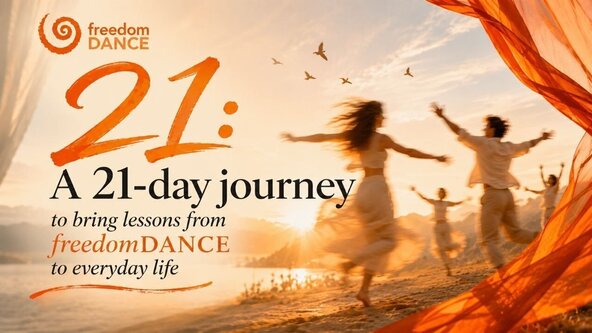 21: A 21-day journey to bring lessons from freedomDANCE to everyday life