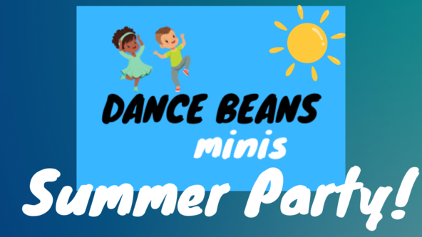 Dance Beans Minis - Summer Party! Friday 27th June (9-9.40am)
