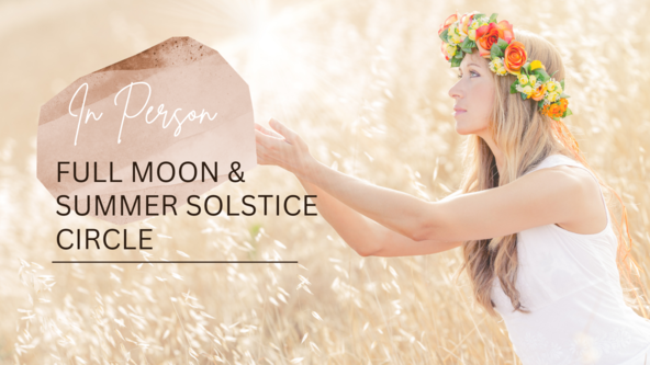 Full Moon Release & Summer Solstice Circle