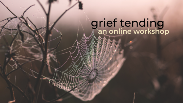 Grief Tending Workshop 