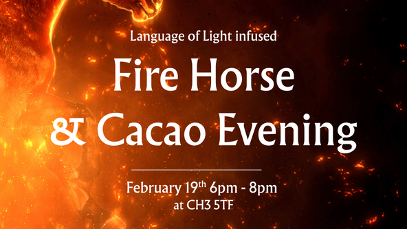 19th February Fire Horse, Cacao & Light Language Event