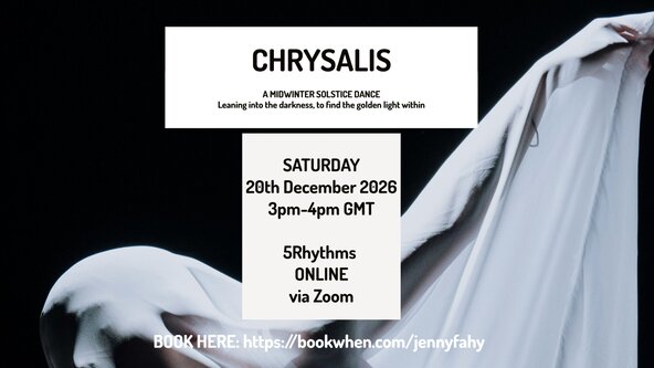 CHRYSALIS - A MIDWINTER SOLSTICE DANCE - 5Rhythms online - 3pm GMT or 10am Eastern or 7am Pacific
