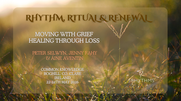 RETREAT: Rhythm, Ritual and Renewal: Moving with grief, healing through loss with Dr. Peter Selwyn, Jenny Fahy and Dr. Áine Aventin