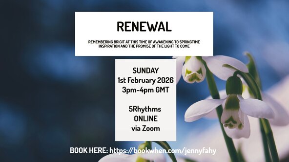 RENEWAL - REMEMBERING BRIGIT - 5Rhythms online - 3pm GMT or 10am Eastern or 7am Pacific