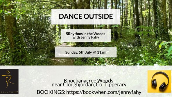 🌳 DANCE OUTSIDE - 5Rhythms in the Woods this JULY - near Cloughjordan, Co. Tipperary