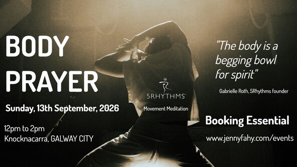 BODY PRAYER - At home in your body - A 5Rhythms immersion in Galway City
