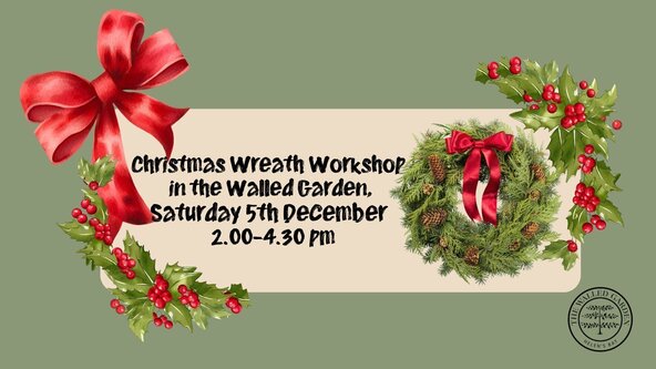 Christmas Wreath Workshop in the Walled Garden Sat 5 December 2.00-4.30pm
