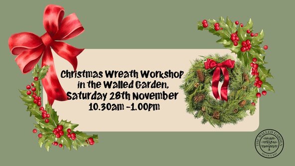 Christmas Wreath Workshop in the Walled Garden , Sat 28 Nov 10.30am-1.00pm