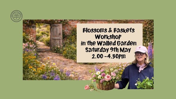 Blossoms & Baskets in the Walled Garden Saturday 9th May 2026 2-4.30 pm