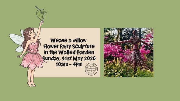 Weave a Willow Flower Fairy Sculpture in the Walled Garden Sunday 31st May 2026