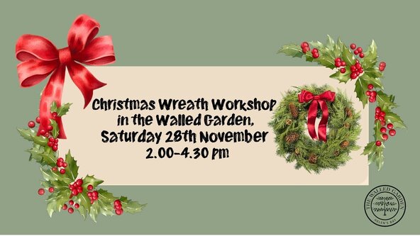 Christmas Wreath Workshop in the Walled Garden Saturday 28 Nov 2-4.30 pm